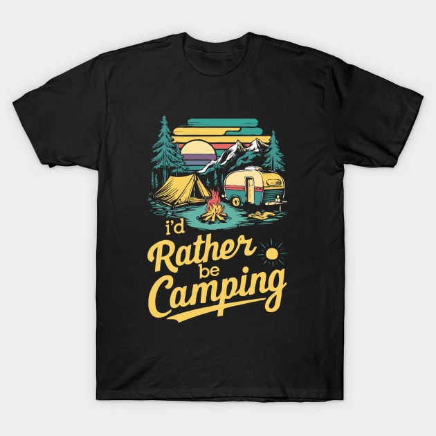 I'd Rather Be Camping, Camp Lover T-Shirt by Chrislkf